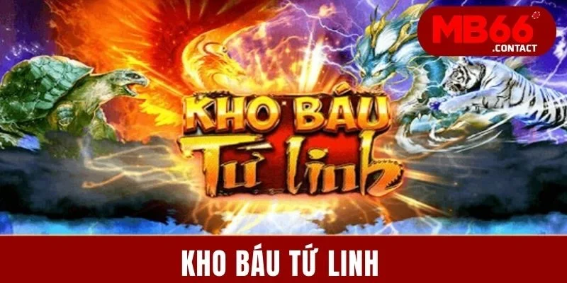 Kho Báu Tứ Linh - Cực Phẩm Quay Hũ Kiếm Tiền Tỷ MB66 2 Kho Báu Tứ Linh - Cực Phẩm Quay Hũ Nhanh Kiếm Về Tay Tiền Tỷ