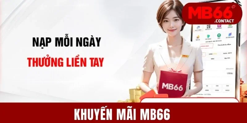 Khuyến Mãi MB66 - Ưu Đãi Tặng Tiền Miễn Phí Cho Hội Viên 10 Khuyến Mãi MB66 - Ưu Đãi Tặng Tiền Miễn Phí Cho Hội Viên