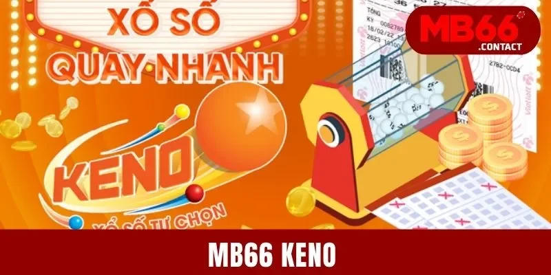 MB66 Keno | Loại Hình Xổ Số May Mắn Được Yêu Thích Nhất 2025