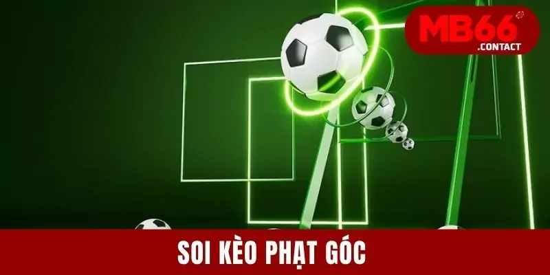 Soi Kèo Phạt Góc - Hoạt Động Hỗ Trợ Dự Đoán Kết Quả Chuẩn 2025 1 Soi Kèo Phạt Góc - Hoạt Động Hỗ Trợ Dự Đoán Kết Quả Chuẩn Hơn